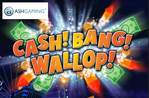 Cash! Bang! Wallop!